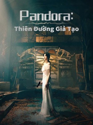 Xem phim Pandora Thiên Đường Giả Tạo